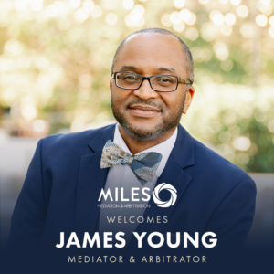 James Young Joins Miles Mediation & Arbitration in Charlotte - Miles ...